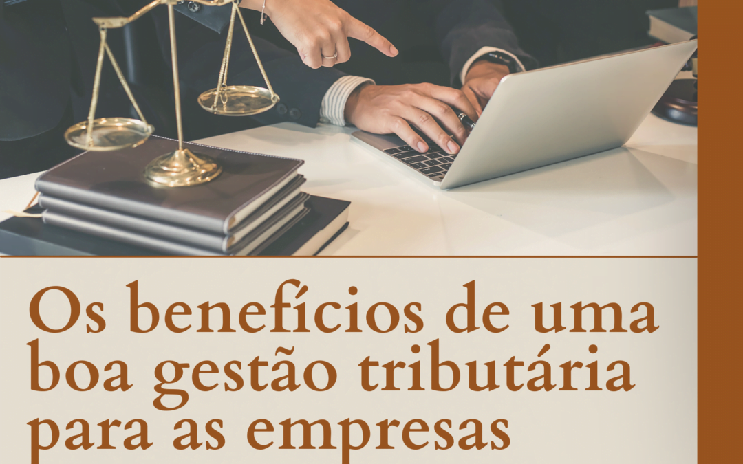 Os benefícios de uma boa gestão tributária para as empresas